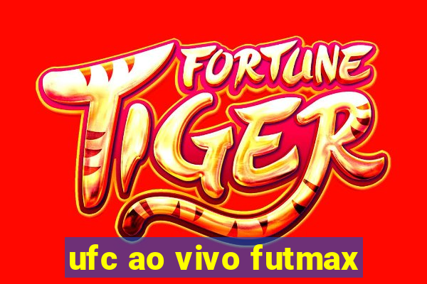 ufc ao vivo futmax